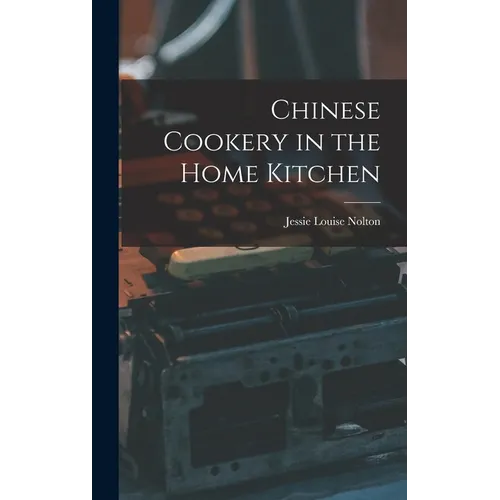 Chinese Cookery in the Home Kitchen