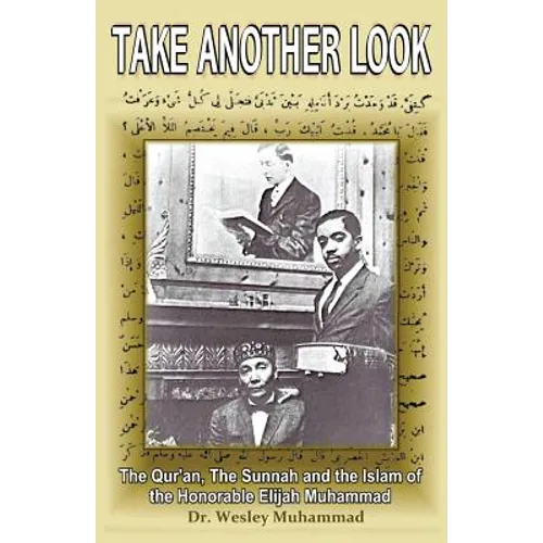 Take Another Look: The Quran, the Sunnah and the Islam of the Honorable Elijah Muhammad