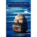 Reach for Your Soul: A Journey Into Healing