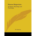 Human Magnetism: Its Nature, Physiology and Psychology