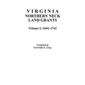 Virginia Northern Neck Land Grants, 1694-1742. [Vol. I]