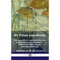 By Pond and River: Animals Who Live Near Water Explained for Children - Frogs, Otters, Voles and Dragonflies
