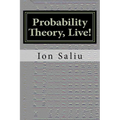 Probability Theory, Live!: More than Gambling and Lottery - It's about Life