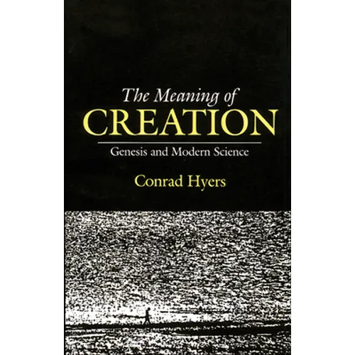 The Meaning of Creation: Genesis and Modern Science