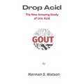 Drop Acid: The New Amazing Study of Uric Acid