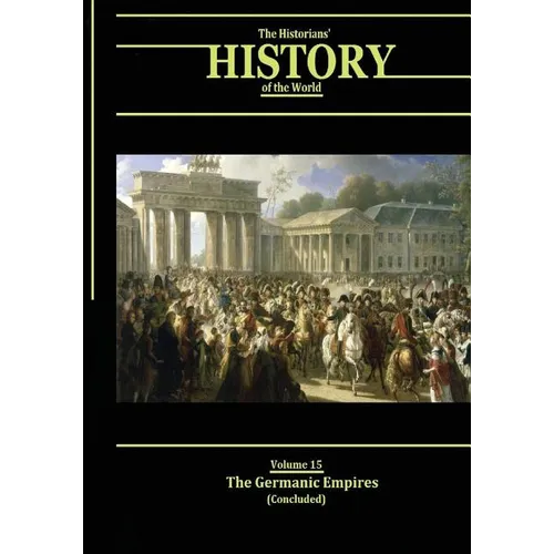 The Germanic Empires (Concluded): The Historians' History of the World