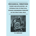 Mechanical Vibrations - Theory and Application - An Introduction to Practical Dynamic Engineering Problems in the Structural Field