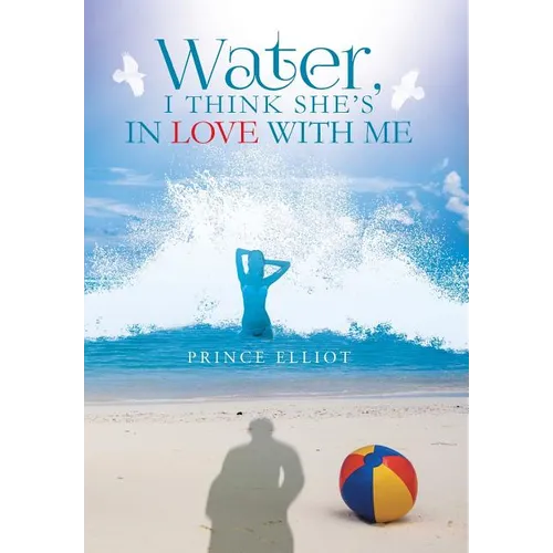 Water, I Think She's in Love with Me