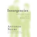 Insurgencies: Constituent Power and the Modern State