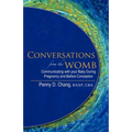 Conversations from the Womb: Communicating with Your Baby During Pregnancy and Before Conception