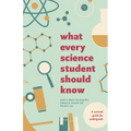What Every Science Student Should Know