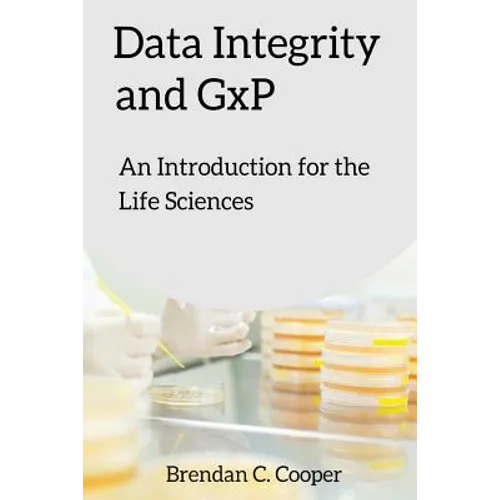 Data Integrity and GxP: An Introduction for the Life Sciences