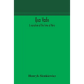 Quo Vadis: A Narrative Of The Time Of Nero