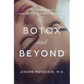 Botox and Beyond: Your Guide to Safe, Nonsurgical, Cosmetic Procedures