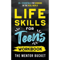 Life Skills for Teens Workbook - 35+ Essentials for Winning in the Real World How to Cook, Manage Money, Drive a Car, and Develop Manners, Social Skil