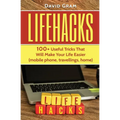 Lifehacks: 100+Useful Tricks That Will Make Your Life Easier (mobile phone, travellings, home)