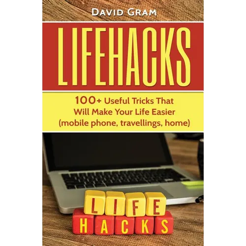 Lifehacks: 100+Useful Tricks That Will Make Your Life Easier (mobile phone, travellings, home)