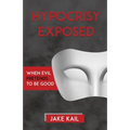 Hypocrisy Exposed: When Evil Pretends to Be Good