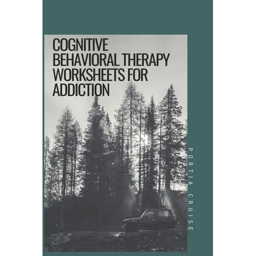 Cognitive Behavioral Therapy Worksheets for Addiction