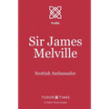 Sir James Melville: Scottish Ambassador
