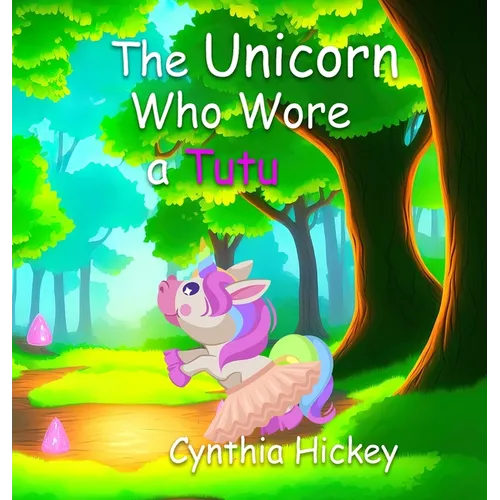 The Unicorn Who Wore a Tutu - Hardcover