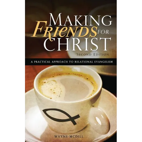 Making Friends for Christ: A Practical Approach to Relational Evangelism