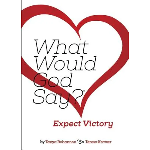 What Would God Say? Expect Victory