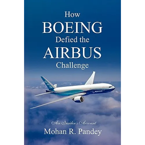 How Boeing Defied the Airbus Challenge: An Insider's Account