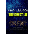 Biblical Religion: the Great Lie