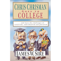Chris Chrisman Goes to College: And Faces the Challenges of Relativism, Individualism and Pluralism