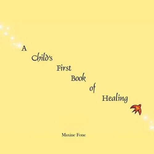 A Child's First Book of Healing: An Introduction to Healing for Children