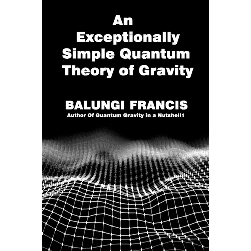An Exceptionally Simple Quantum Theory of Gravity: Quatum Gravity in a Nutshell