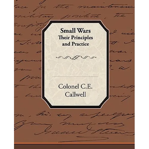 Small Wars Their Principles and Practice