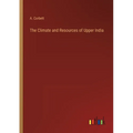 The Climate and Resources of Upper India
