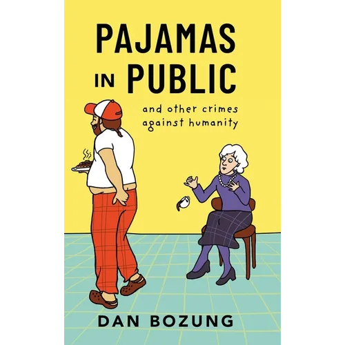 Pajamas in Public and Other Crimes Against Humanity - Hardcover