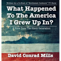 What Happened To The America I Grew Up In?