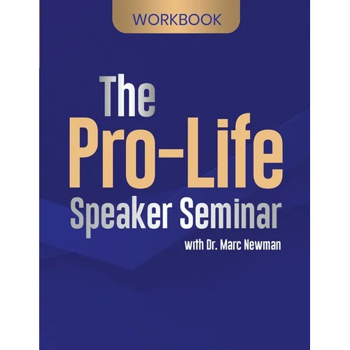 The Pro-Life Speaker Seminar Workbook