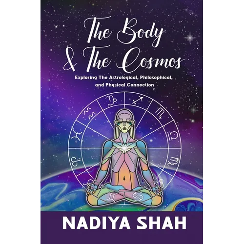 The Body and The Cosmos: Exploring The Astrological, Philosophical, and Physical Connection