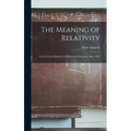 The Meaning of Relativity: Four Lectures Delivered at Princeton University, May, 1921