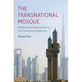 The Transnational Mosque: Architecture and Historical Memory in the Contemporary Middle East