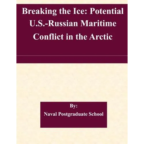 Breaking the Ice: Potential U.S.-Russian Maritime Conflict in the Arctic
