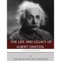 Legendary Scientists: The Life and Legacy of Albert Einstein