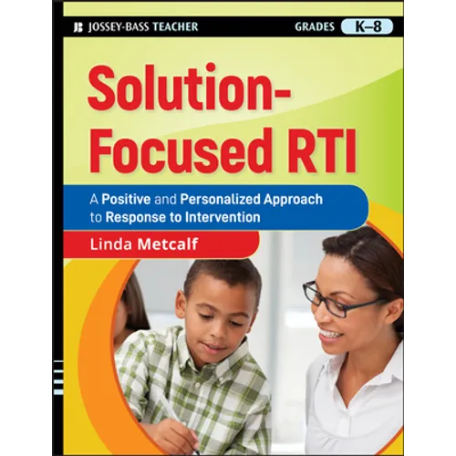 Solution-Focused Rti: A Positive and Personalized Approach to Response to Intervention