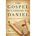 The Gospel According to Daniel: A Christ-Centered Approach