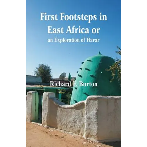 First Footsteps in East Africa or, an Exploration of Harar