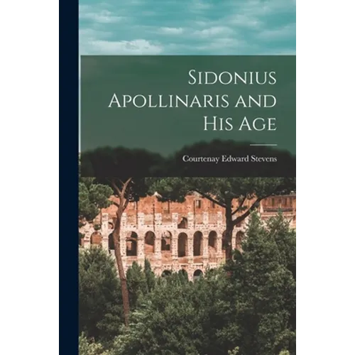 Sidonius Apollinaris and His Age