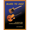 Blues to Jazz: The Essential Guide to Chords, Progression & Theory
