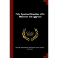 Fifty Spiritual Homilies of St. Macarius the Egyptian