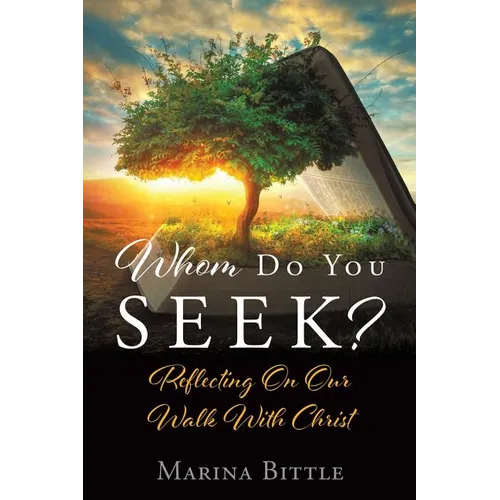 Whom Do You Seek?: Reflecting On Our Walk With Christ