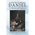 Understanding Daniel Its Histories and Prophecies